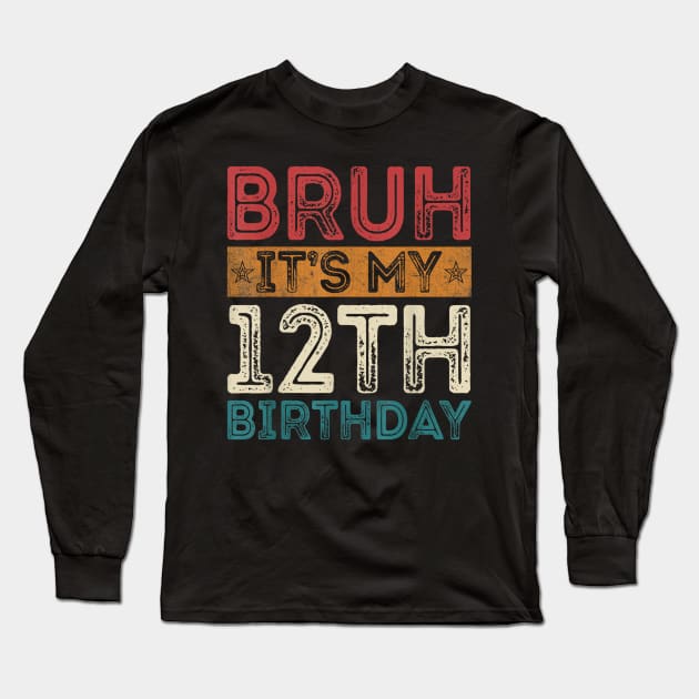 Bruh It's My 12th Birthday 12th Year Old 12 Birthday Vintage Long Sleeve T-Shirt by zwestshops